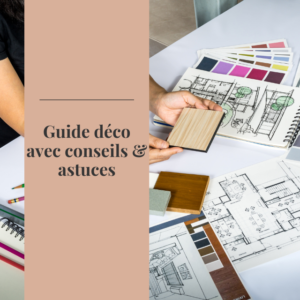 Guide déco avec conseils & astuces
